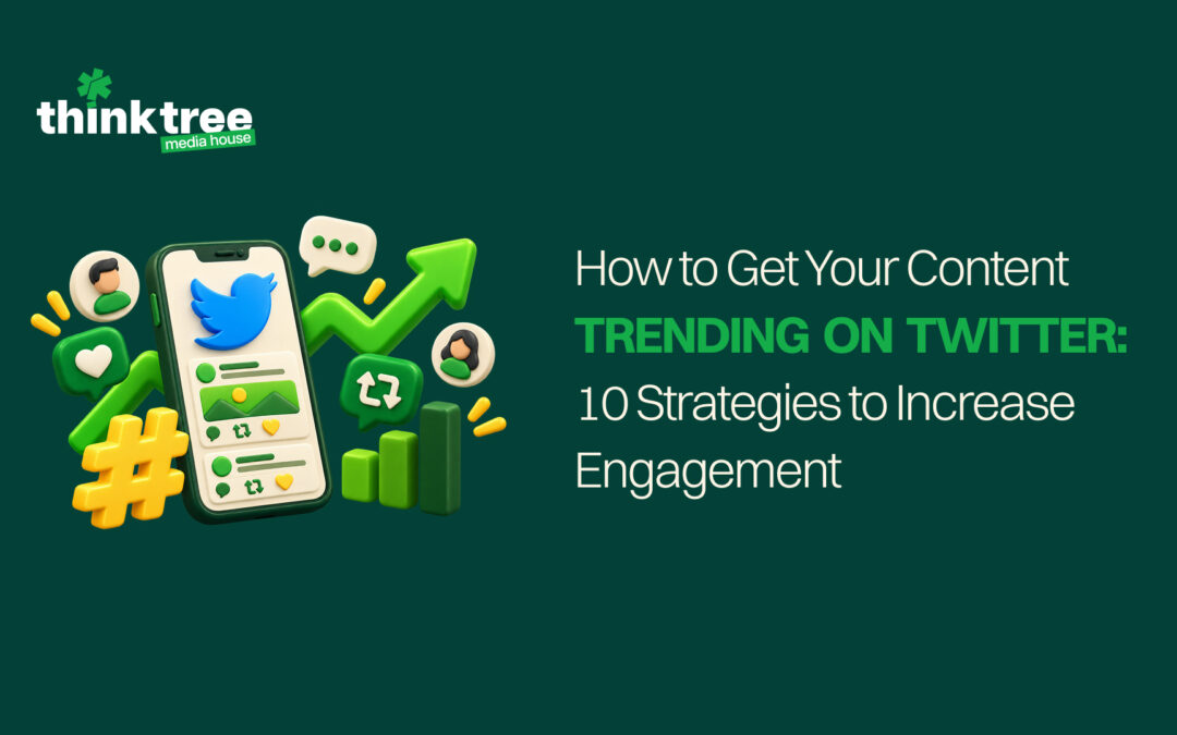 How to Get Your Content Trending on Twitter: 10 Strategies to Increase Engagement